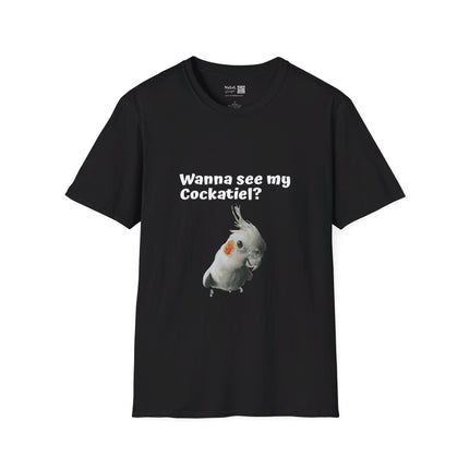 Wanna See my Cockatiel? Unisex Softstyle tshirt Gildan64000